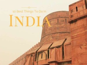 Greatest Issues To See & Do In India {Prime 10 Checklist}