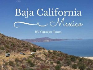 Excellent Baja Mexico RV Tour | Overview: Week 3